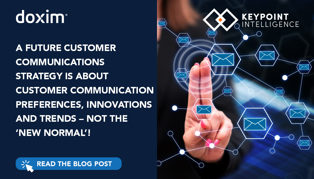 A Future Customer Communications Strategy Is About Customer Communication Preferences, Innovations and Trends – Not the ‘New Normal’!