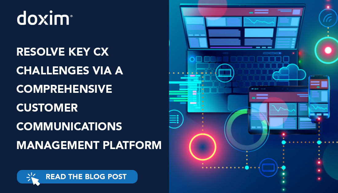 Resolve Key CX Challenges Via a Comprehensive Customer Communications Management Platform
