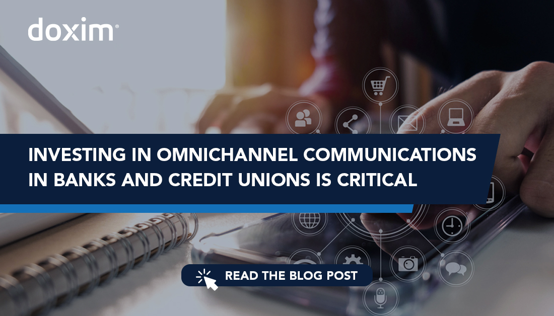 Investing in Omnichannel Communications in Banks and Credit Unions Is Critical