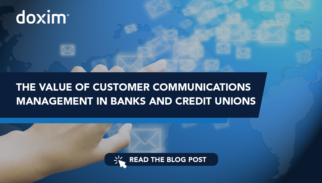 THE VALUE OF CUSTOMER COMMUNICATIONS MANAGEMENT IN BANKS AND CREDIT UNIONS