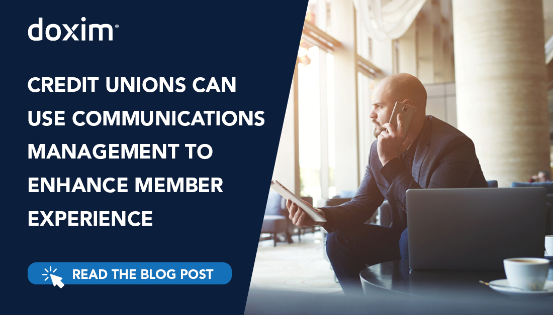Credit Unions Can Use Communications Management to Enhance Member Experience
