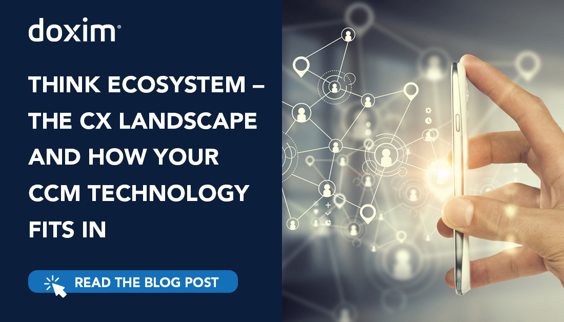Think Ecosystem – the CX Landscape and How Your CCM Technology Fits In