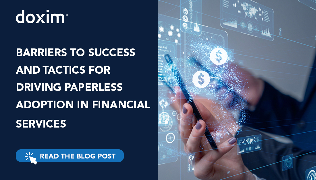 Barriers to Success and Tactics for Driving Paperless Adoption in Financial Services