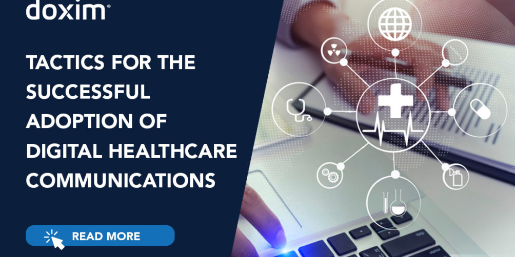 TACTICS FOR THE SUCCESSFUL ADOPTION OF DIGITAL HEALTHCARE COMMUNICATIONS