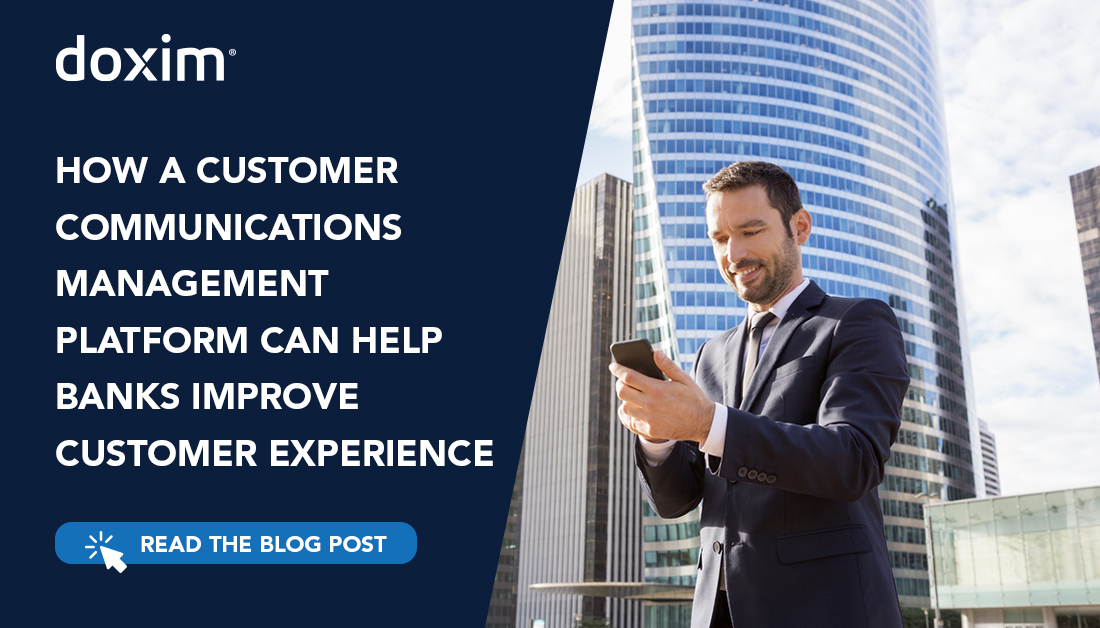 How a Customer Communications Management Platform Can Help Banks Improve Customer Experience