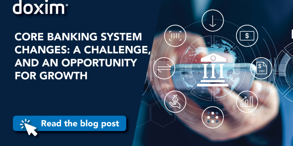 CORE BANKING SYSTEM CHANGES: A CHALLENGE, AND AN OPPORTUNITY FOR GROWTH