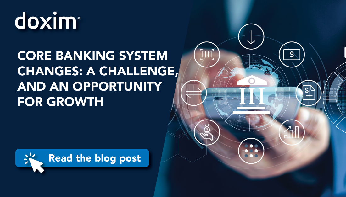CORE BANKING SYSTEM CHANGES: A CHALLENGE, AND AN OPPORTUNITY FOR GROWTH