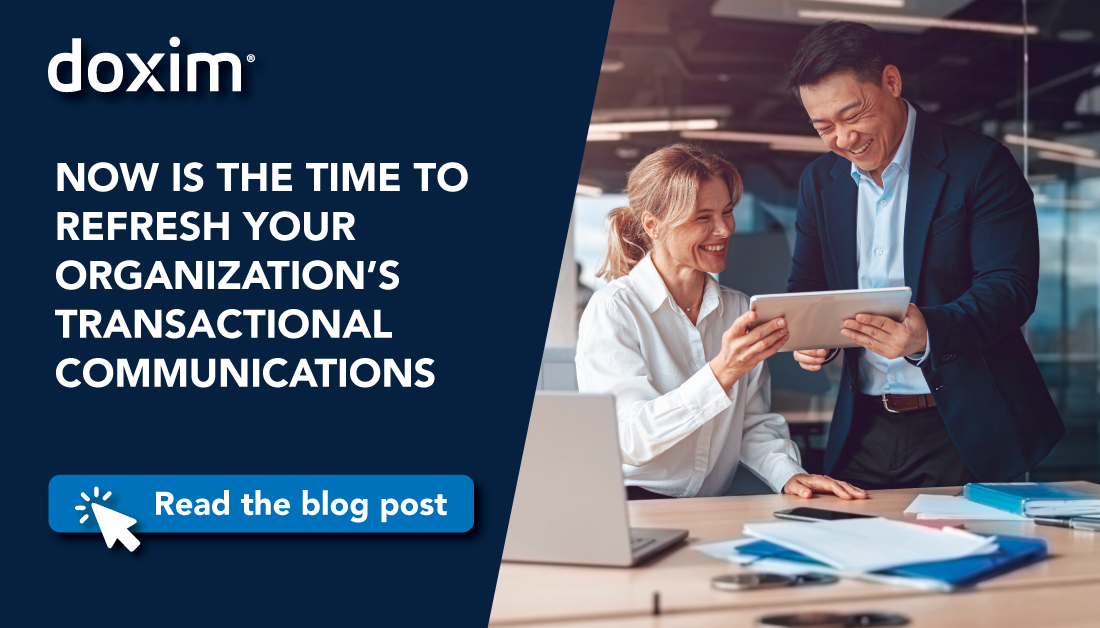NOW IS THE TIME TO REFRESH YOUR ORGANIZATION’S TRANSACTIONAL COMMUNICATIONS
