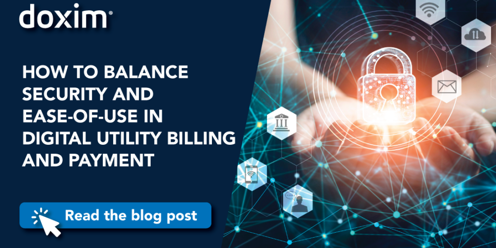 HOW TO BALANCE SECURITY AND EASE-OF-USE IN DIGITAL UTILITY BILLING AND PAYMENT